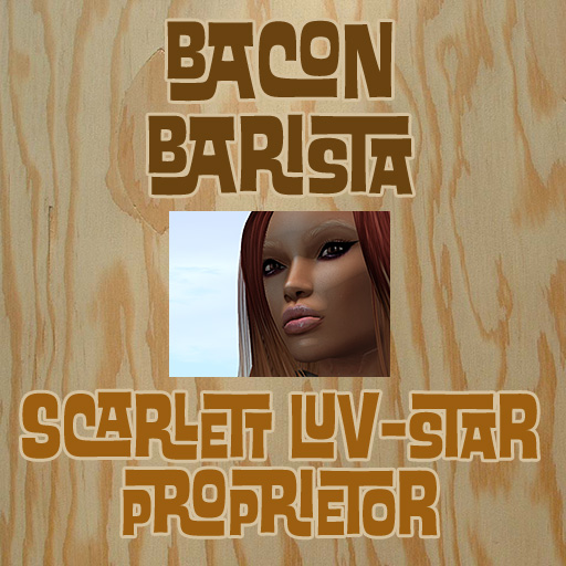Scarlett Luv-Star, Bacon Barista